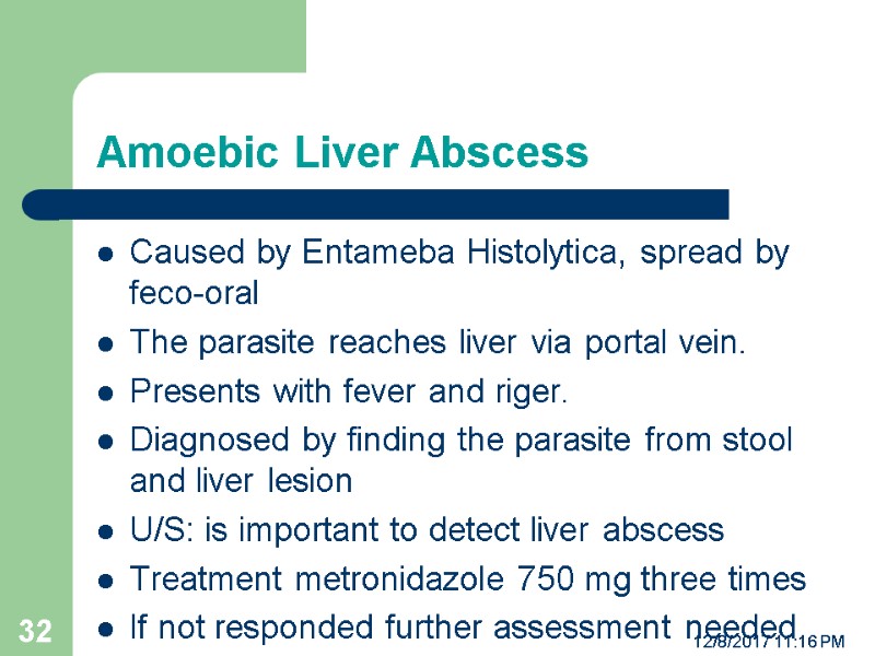Amoebic Liver Abscess Caused by Entameba Histolytica, spread by feco-oral The parasite reaches liver
